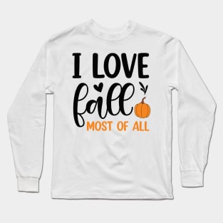 I love fall most of all! Long Sleeve T-Shirt